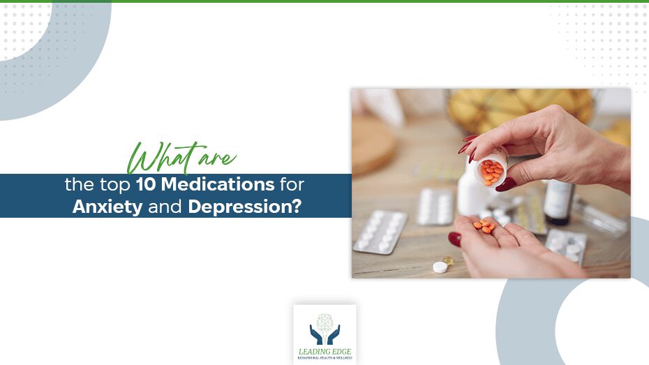 What Are the Top 10 Medications for Anxiety and Depression
